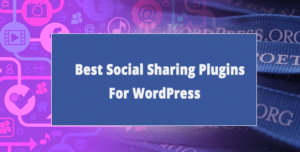 Best Social Sharing Plugins for WordPress